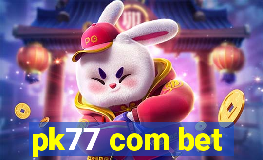 pk77 com bet